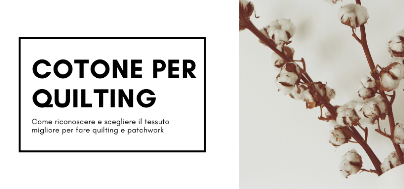Patchwork, quale tessuto scegliere per fare quilting? Patchwork, quale tessuto scegliere per fare quilting?